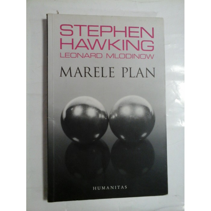 MARELE PLAN - STEPHEN HAWKING, LEONARD MLODINOW - humanitas